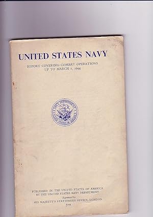 Bild des Verkufers fr United States Navy. Report Covering Combat Operations Up to March 1, 1944 zum Verkauf von Karen Millward
