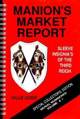 Manion's Market Report: Sleeve Insignia's of the Third Reich Value Guide - Special Collector's Ed...
