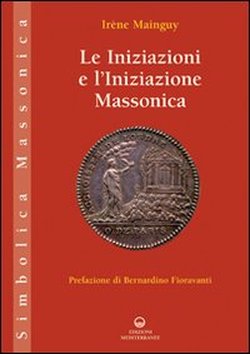 Bild des Verkufers fr Le iniziazioni e l'iniziazione massonica. zum Verkauf von FIRENZELIBRI SRL