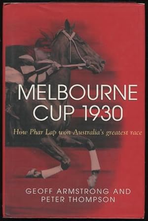 Seller image for Melbourne Cup 1930 : how Phar Lap won Australia's greatest race. for sale by Lost and Found Books