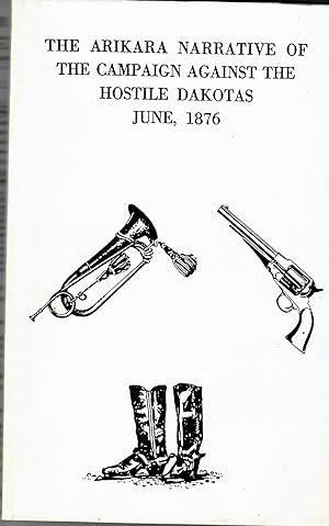 Immagine del venditore per THE ARIKARA NARRATIVE OF THE CAMPAIGN AGAINST THE HOSTILE DAKOTAS JUNE 1876 venduto da Stan Clark Military Books