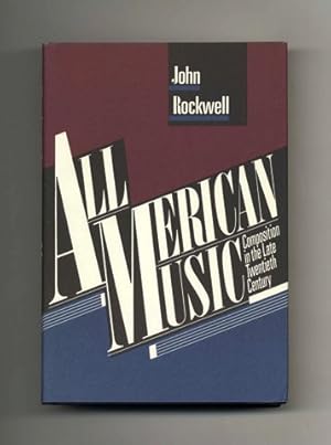 All American Music: Composition In The Late Twentieth Century - 1st Edition/1st Printing