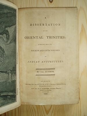 A Dissertation on the Oriental Trinities: Extracted from the Fourth and Fifth Volumes of Indian A...