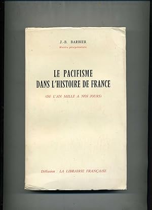 Bild des Verkufers fr LE PACIFISME DANS L'HISTOIRE DE FRANCE. (DE L'AN MILLE A NOS JOURS ) zum Verkauf von Librairie CLERC