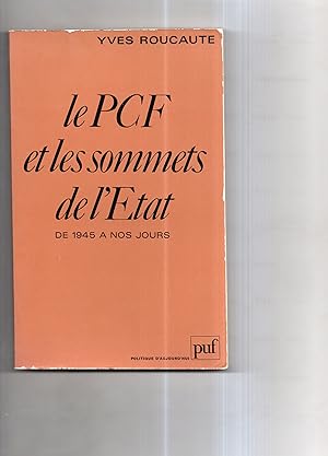 LE PCF ET LES SOMMETS DE L'ETAT DE 1945 A NOS JOURS.