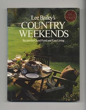 Bild des Verkufers fr Lee Bailey's Country Weekends: Recipes For Good Food And Easy Living - 1st Edition/1st Printing zum Verkauf von Books Tell You Why  -  ABAA/ILAB