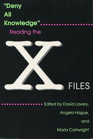 Seller image for Deny All Knowledge : Reading the X-Files (X-Files Ser.) for sale by Kenneth A. Himber
