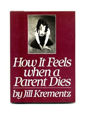 Bild des Verkufers fr How It Feels When A Parent Dies - 1st Edition/1st Printing zum Verkauf von Books Tell You Why  -  ABAA/ILAB
