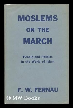 Seller image for Moslems on the March. People and Politics in the World of Islam for sale by MW Books Ltd.