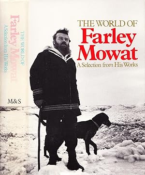 The World of Farley Mowat: A Selection from His Works.