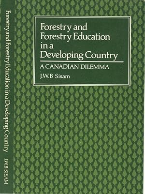 Forestry and Forestry Education in a Developing Country: A Canadian Dilemma.