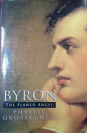 Byron: The Flawed Angel. (Signed).