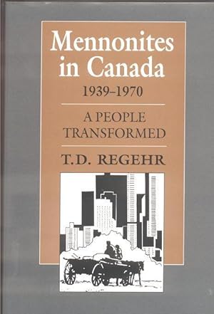 Mennonites in Canada, 1939-1970. A People Transformed.