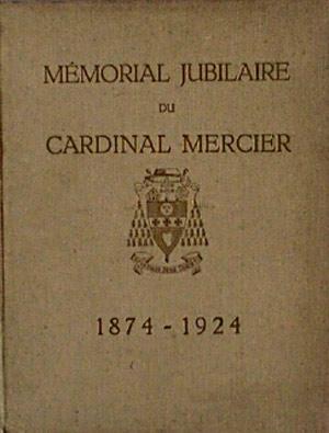 MEMORIAL JUBILAIRE DU CARDINAL MERCIER. 1874 - 1924
