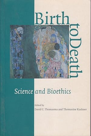 Immagine del venditore per Birth to Death: Science and Bioethics venduto da Mr Pickwick's Fine Old Books