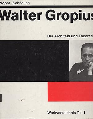 Bild des Verkufers fr Walter Gropius, Band 1: Der Architekt und Theoretiker Werkeverzeichnis Teil 1, zum Verkauf von Wyseby House Books