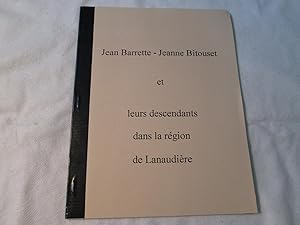 La grande famille de Jean Barrette- Jeanne Bitouset et leurs Descendants dans la Région de Lanaud...