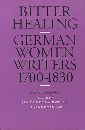 Bitter Healing : German Women Writers, 1700-1830. An Anthology (European Women Writers Ser.)