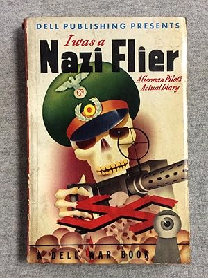 Seller image for I Was a Nazi Flier: A German Pilot's Actual Diary for sale by Book Nook