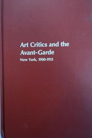 Seller image for Art Critics and the Avant-Garde, New York, 1900-1913 (Studies in the Fine Arts: Criticism, 3) for sale by School Haus Books