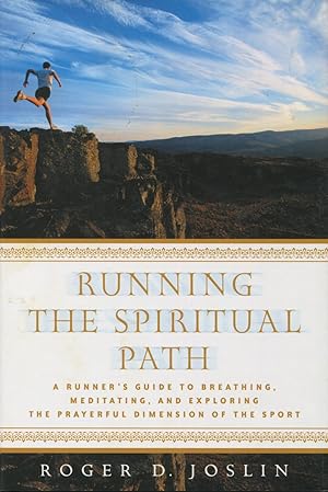 Imagen del vendedor de Running the Spiritual Path: A Runner's Guide to Breathing, Meditating, and Exploring the Prayerful Dimension of the Sport a la venta por Kenneth A. Himber