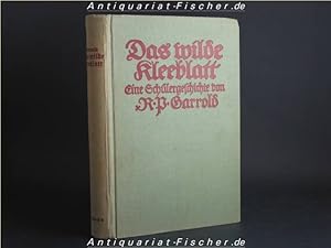 Imagen del vendedor de Das wilde Kleeblatt : E. Schlergeschichte. von . Aus d. Engl. bers. von Katharina Hofmann a la venta por Antiquariat-Fischer - Preise inkl. MWST