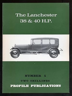 Bild des Verkufers fr Profile Number 5: The Lanchester 38 and 40 H.P. zum Verkauf von Between the Covers-Rare Books, Inc. ABAA