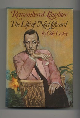 Remembered Laughter: the Life of Noel Coward - 1st US Edition/1st Printing