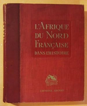 Imagen del vendedor de L'afrique Francaise Du Nord Dans L'histoire a la venta por Domifasol