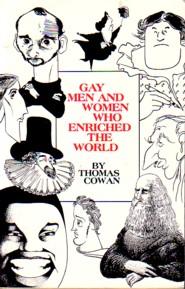 GAY MEN AND WOMEN WHO ENRICHED THE WORLD,