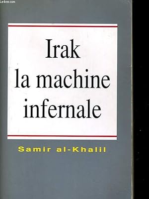 Seller image for IRAK, LA MACINE INFERNALE. POLITIQUE DE L'IRAK MODERNE for sale by Le-Livre
