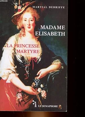 Seller image for MADAME ELISABETH - LA PRINCESSE MARTYRE for sale by Le-Livre