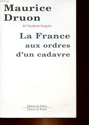 Seller image for LA FRANCE AUX ORDRES D'UN CADAVRE for sale by Le-Livre
