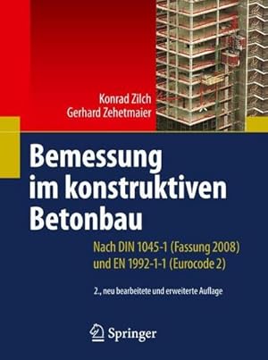 Bild des Verkufers fr Bemessung im konstruktiven Betonbau : Nach DIN 1045-1 (Fassung 2008) und EN 1992-1-1 (Eurocode 2) zum Verkauf von AHA-BUCH GmbH