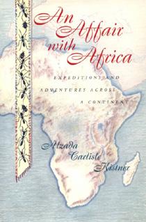 Seller image for An Affair With Africa: Expeditions and Adventures Across a Continent. for sale by The Bookworm