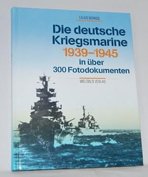Die deutsche Kriegsmarine 1939-1945 in über 300 Fotodokumenten.