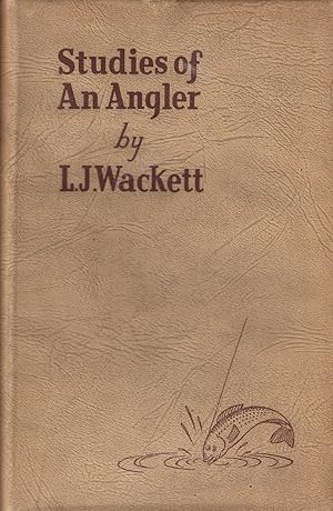 Seller image for STUDIES OF AN ANGLER. By Wing Commander L.J. Wackett. for sale by Coch-y-Bonddu Books Ltd