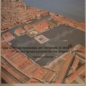 UNA PIRAMIDE ROVESCIATA PER L'ARSENALE DI VENEZIA. An overturned pyramid for the Arsenale of Venice.