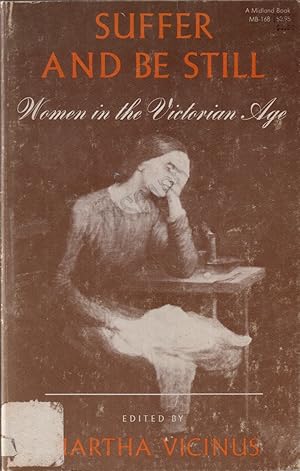 Imagen del vendedor de Suffer And Be Still Women In The Victorian Age a la venta por Jonathan Grobe Books