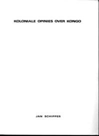 Bild des Verkufers fr Koloniale opinies over Kongo. Een onderzoek naar enkele opvattingen van de koloniale samenleving in Belgisch Kongo over Kongo, zijn ontwikkeling en inwoners (1949 - 1960) zum Verkauf von Antiquariaat Parnassos vof