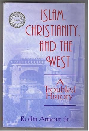 Image du vendeur pour Islam, Christianity, and the West: A Troubled History. mis en vente par The Old Station Pottery and Bookshop
