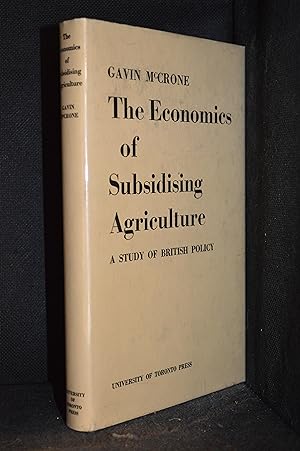 The Economics of Subsidising Agriculture; A Study of British Policy (Series: University of Glasgo...