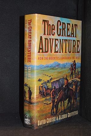 Seller image for The Great Adventure; How the Mounties Conquered the West for sale by Burton Lysecki Books, ABAC/ILAB