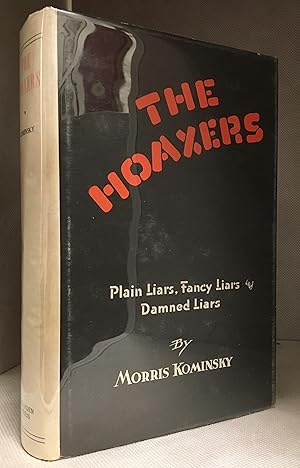 The Hoaxers; Plain Liars, Fancy Liars, and Damned Liars