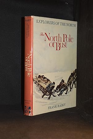The North Pole or Bust (Publisher series: Explorers of the North.)