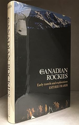 Seller image for The Canadian Rockies; Early Travels and Explorations for sale by Burton Lysecki Books, ABAC/ILAB