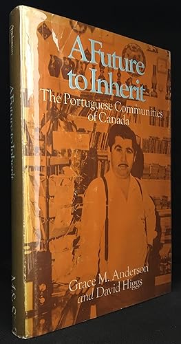 Seller image for A Future to Inherit; The Portuguese Communities of Canada (Publisher series: History of Canada's Peoples.) for sale by Burton Lysecki Books, ABAC/ILAB