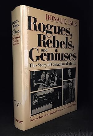 Rogues, Rebels, and Geniuses; The Story of Canadian Medicine