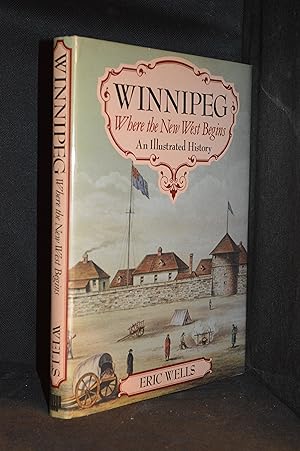 Seller image for Winnipeg; Where the New West Begins; An Illustrated History for sale by Burton Lysecki Books, ABAC/ILAB