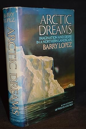 Arctic Dreams; Imagination and Desire in a Northern Landscape